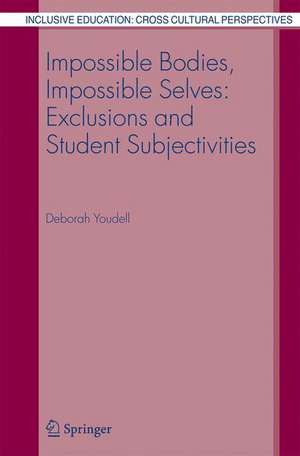 Impossible Bodies, Impossible Selves: Exclusions and Student Subjectivities de Deborah Youdell