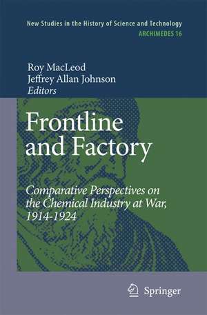 Frontline and Factory: Comparative Perspectives on the Chemical Industry at War, 1914-1924 de Roy MacLeod