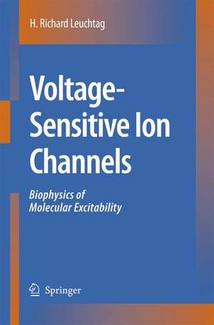 Voltage-Sensitive Ion Channels: Biophysics of Molecular Excitability de H. Richard Leuchtag