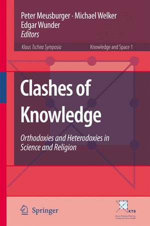 Clashes of Knowledge: Orthodoxies and Heterodoxies in Science and Religion de Peter Meusburger