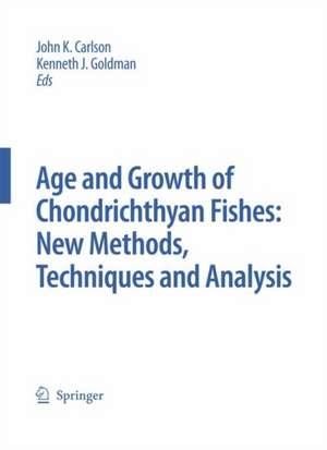 Special Issue: Age and Growth of Chondrichthyan Fishes: New Methods, Techniques and Analysis de John K. Carlson