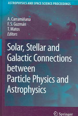 Solar, Stellar and Galactic Connections between Particle Physics and Astrophysics de Alberto Carramiñana