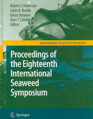 Eighteenth International Seaweed Symposium: Proceedings of the Eighteenth International Seaweed Symposium held in Bergen, Norway, 20 - 25 June 2004 de Robert J. Anderson