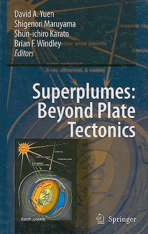 Superplumes: Beyond Plate Tectonics de David A. Yuen