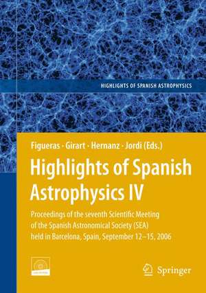 Highlights of Spanish Astrophysics IV: Proceedings of the Seventh Scientific Meeting of the Spanish Astronomical Society (SEA) held in Barcelona, Spain, September 12-15, 2006 de Francesca Figueras