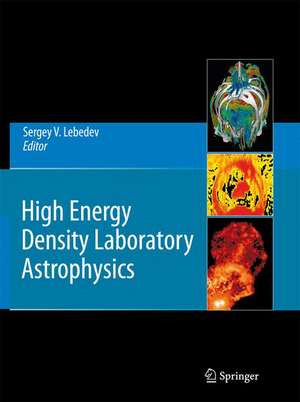 High Energy Density Laboratory Astrophysics de Sergey V. Lebedev