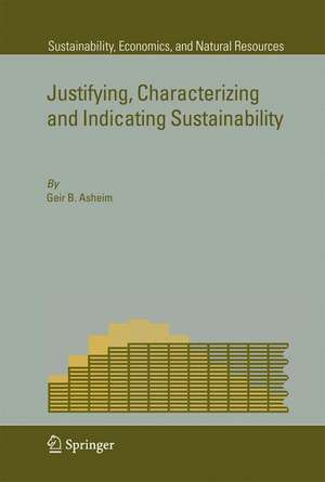 Justifying, Characterizing and Indicating Sustainability de Geir B Asheim
