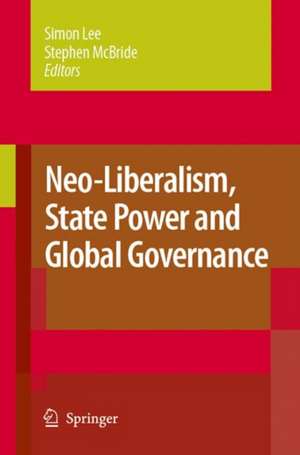 Neo-Liberalism, State Power and Global Governance de Simon Lee