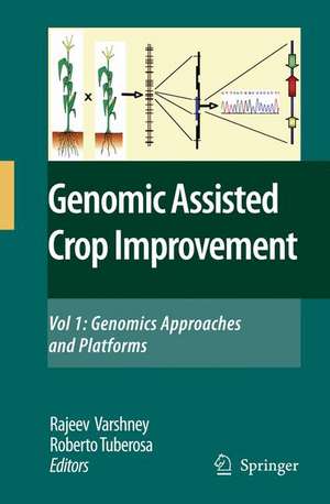 Genomics-Assisted Crop Improvement: Vol 1: Genomics Approaches and Platforms de R.K. Varshney