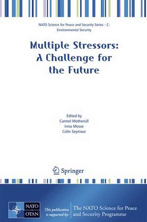 Multiple Stressors: A Challenge for the Future de Carmel Mothersill