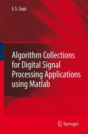 Algorithm Collections for Digital Signal Processing Applications Using Matlab de E.S. Gopi