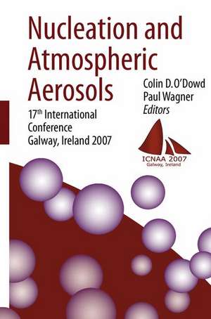 Nucleation and Atmospheric Aerosols: 17th International Conference, Galway, Ireland, 2007 de Colin D. O'Dowd