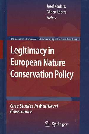 Legitimacy in European Nature Conservation Policy: Case Studies in Multilevel Governance de Jozef Keulartz