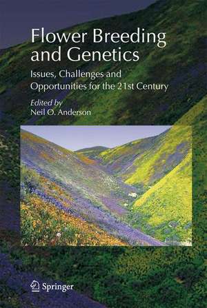 Flower Breeding and Genetics: Issues, Challenges and Opportunities for the 21st Century de Neil O. Anderson