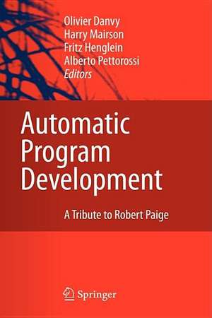 Automatic Program Development: A Tribute to Robert Paige de Olivier Danvy