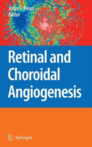 Retinal and Choroidal Angiogenesis de John Penn