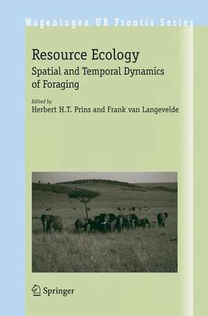 Resource Ecology: Spatial and Temporal Dynamics of Foraging de Herbert H.T. Prins