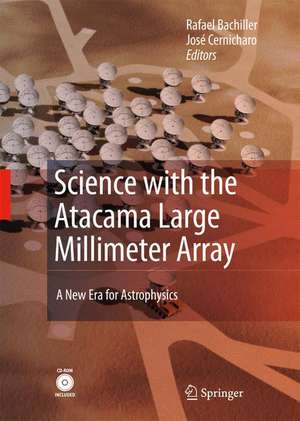 Science with the Atacama Large Millimeter Array:: A New Era for Astrophysics de Rafael Bachiller