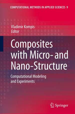 Composites with Micro- and Nano-Structure: Computational Modeling and Experiments de Vladimír Kompiš