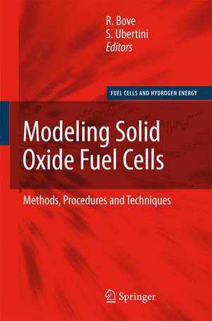 Modeling Solid Oxide Fuel Cells: Methods, Procedures and Techniques de Roberto Bove