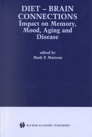 Diet — Brain Connections: Impact on Memory, Mood, Aging and Disease de Mark P. Mattson