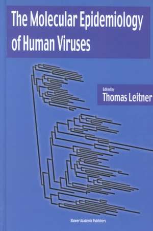 The Molecular Epidemiology of Human Viruses de Thomas Leitner