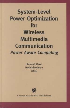 System-Level Power Optimization for Wireless Multimedia Communication: Power Aware Computing de Ramesh Karri