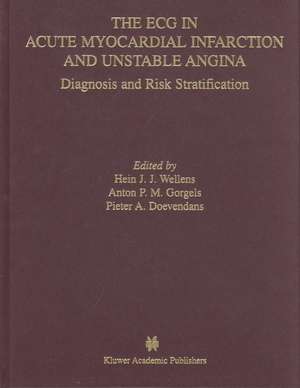 The ECG in Acute Myocardial Infarction and Unstable Angina: Diagnosis and Risk Stratification de Hein J.J. Wellens