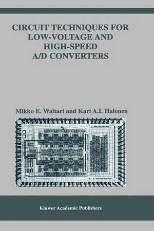 Circuit Techniques for Low-Voltage and High-Speed A/D Converters de Mikko E. Waltari