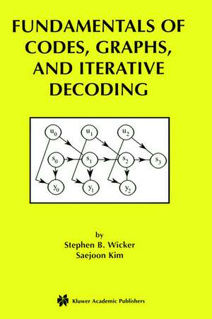 Fundamentals of Codes, Graphs, and Iterative Decoding de Stephen B. Wicker