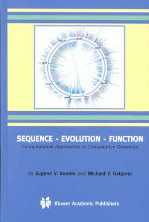 Sequence — Evolution — Function: Computational Approaches in Comparative Genomics de Eugene V. Koonin