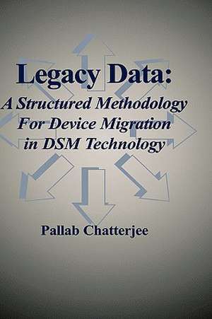 Legacy Data: A Structured Methodology for Device Migration in DSM Technology de Pallab Chatterjee