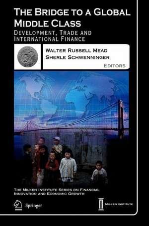 The Bridge to a Global Middle Class: Development, Trade and International Finance de Walter Russell Mead