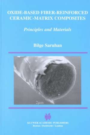 Oxide-Based Fiber-Reinforced Ceramic-Matrix Composites: Principles and Materials de Bilge Saruhan