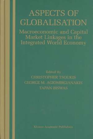 Aspects of Globalisation: Macroeconomic and Capital Market Linkages in the Integrated World Economy de Christopher Tsoukis