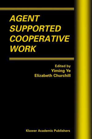 Agent Supported Cooperative Work de Yiming Ye