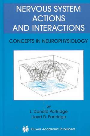 Nervous System Actions and Interactions: Concepts in Neurophysiology de L. Donald Partridge