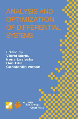 Analysis and Optimization of Differential Systems: IFIP TC7 / WG7.2 International Working Conference on Analysis and Optimization of Differential Systems, September 10–14, 2002, Constanta, Romania de Viorel Barbu