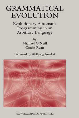 Grammatical Evolution: Evolutionary Automatic Programming in an Arbitrary Language de Michael O'Neill