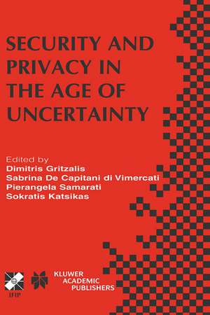 Security and Privacy in the Age of Uncertainty: IFIP TC11 18th International Conference on Information Security (SEC2003) May 26–28, 2003, Athens, Greece de Sabrina De Capitani di Vimercati