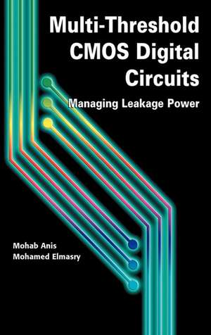 Multi-Threshold CMOS Digital Circuits: Managing Leakage Power de Mohab Anis