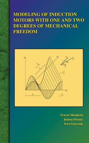 Modeling of Induction Motors with One and Two Degrees of Mechanical Freedom de Ernest Mendrela