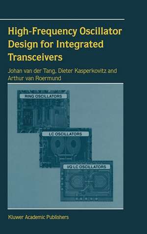 High-Frequency Oscillator Design for Integrated Transceivers de J. van der Tang