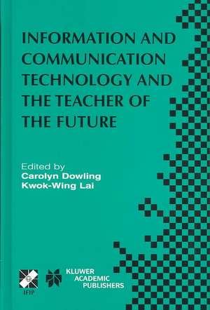 Information and Communication Technology and the Teacher of the Future: IFIP TC3 / WG3.1 & WG3.3 Working Conference on ICT and the Teacher of the Future January 27–31, 2003, Melbourne, Australia de Carolyn Dowling