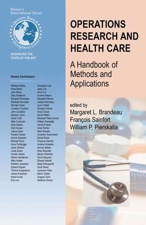 Operations Research and Health Care: A Handbook of Methods and Applications de Margaret L. Brandeau