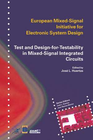 Test and Design-for-Testability in Mixed-Signal Integrated Circuits de Jose Luis Huertas Díaz