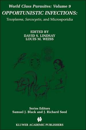 Opportunistic Infections: Toxoplasma, Sarcocystis, and Microsporidia de David S. Lindsay