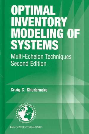 Optimal Inventory Modeling of Systems: Multi-Echelon Techniques de Craig C. Sherbrooke