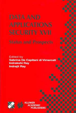 Data and Applications Security XVII: Status and Prospects de Sabrina De Capitani di Vimercati