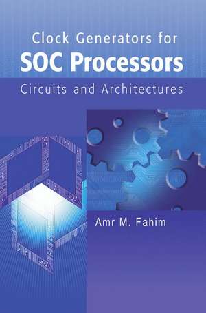 Clock Generators for SOC Processors: Circuits and Architectures de Amr Fahim